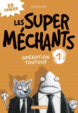 Les super méchants (Tome 1) - Opération Toutous