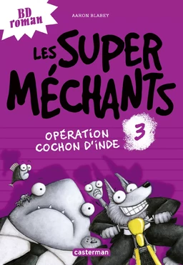 Les super méchants (Tome 3) - Opération Cochon d'Inde