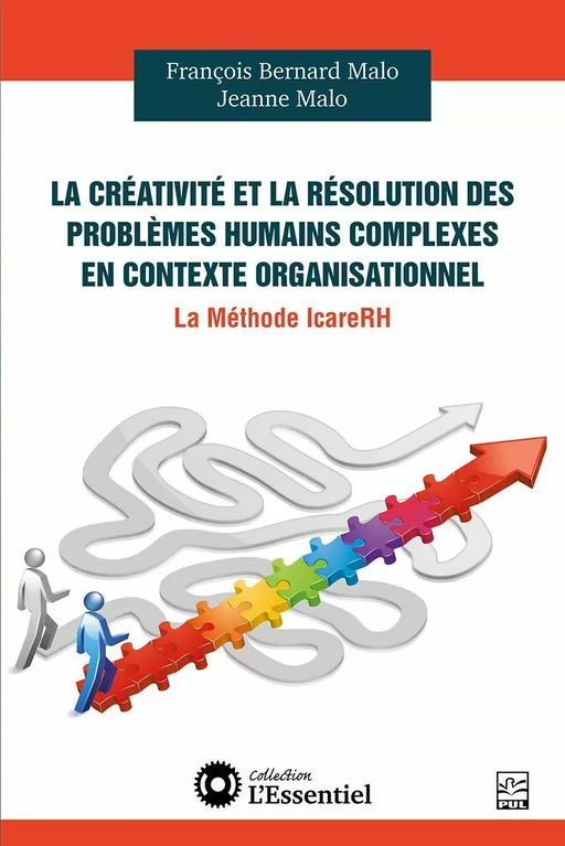 La créativité et la résolution des problèmes humains complexes en contexte organisationnel - François Bernard Malo, Jeanne Malo - Presses de l'Université Laval