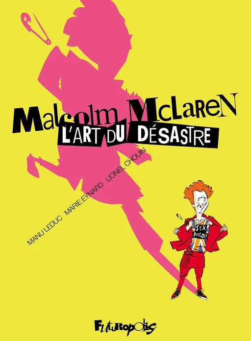 Malcolm McLaren. L’art du désastre - Lionel Chouin, Emmanuel Leduc, Marie Eynard - Éditions Futuropolis