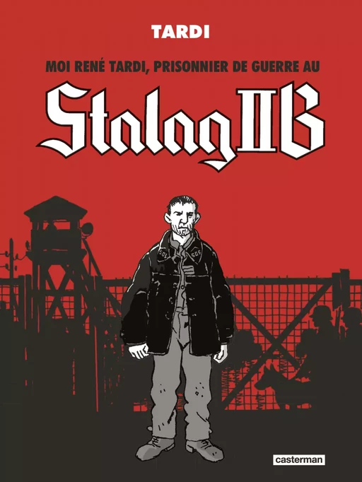 Moi René Tardi, prisonnier de guerre au Stalag IIB (L'Intégrale) -  Tardi - Casterman