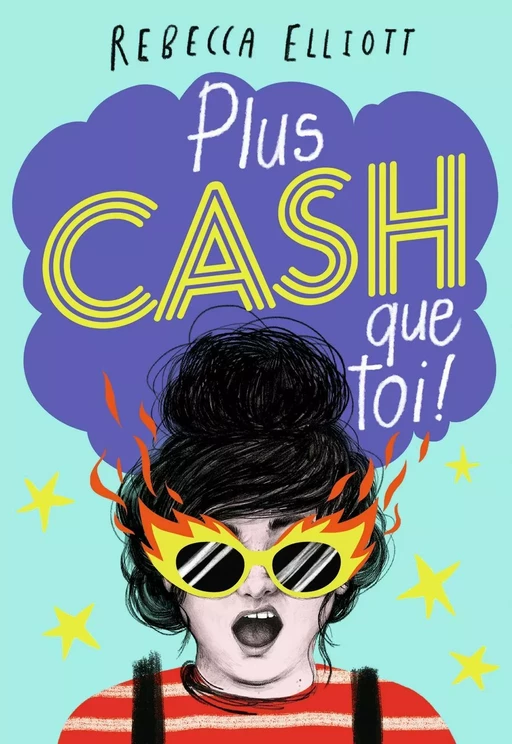 Plus cash que toi ! - Rebecca Elliott - Gallimard Jeunesse