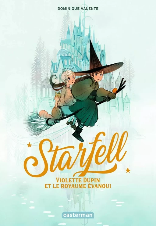 Starfell (Tome 3) - Violette Dupin et le royaume évanoui - Dominique Valente - Casterman Jeunesse