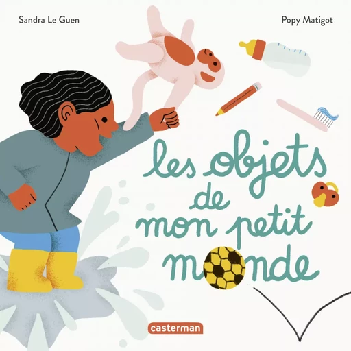 Mes imagiers tout carrés - Les Objets de mon petit monde - Sandra Le Guen - Casterman Jeunesse