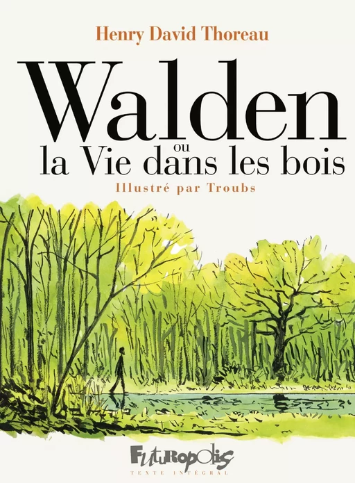 Walden ou la vie dans les bois - Henry David Thoreau,  Troubs - Éditions Futuropolis