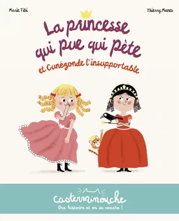 Casterminouche - La Princesse qui pue qui pète et Cunégonde l'insupportable