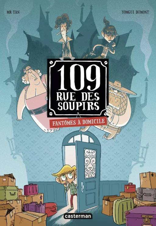 109 rue des Soupirs (Tome 1) - Fantômes à domicile -  Mr Tan - Casterman Jeunesse