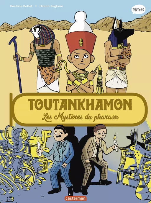 L'Histoire du monde en BD - Toutankhamon, les mystères du pharaon - Béatrice Bottet - Casterman