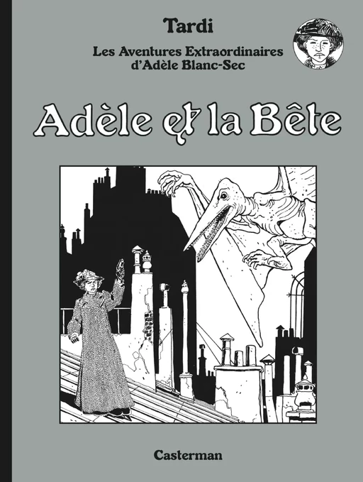 Adèle Blanc-Sec N&B (Tome 1) - Adèle et La Bête -  Tardi - Casterman