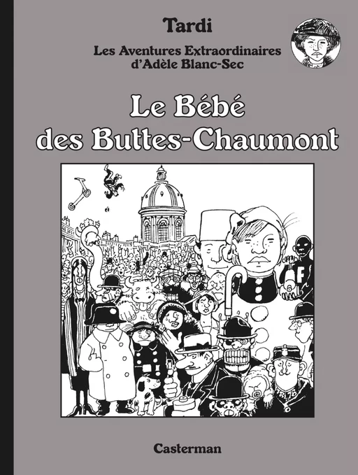 Adèle Blanc-Sec N&B (Tome 10) - Le Bébé des Buttes-Chaumont -  Tardi - Casterman