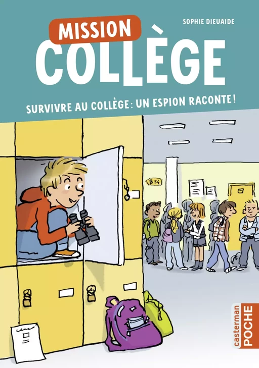 Mission collège (Tome 1) - Survivre au collège : un espion raconte ! - Sophie Dieuaide - Casterman Jeunesse