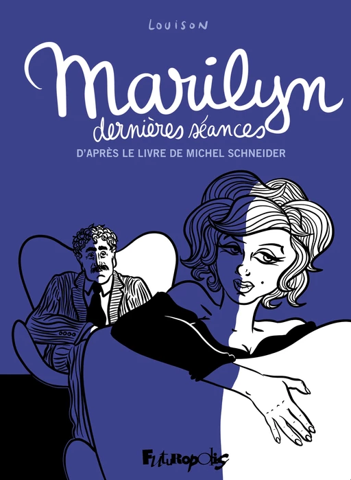 Marilyn, dernières séances -  Louison, Michel Schneider - Éditions Futuropolis