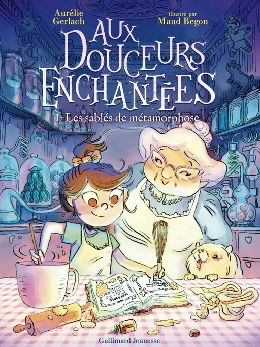 Aux douceurs enchantées (Tome 1) - Les sablés de métamorphose - Aurélie Gerlach - Gallimard Jeunesse