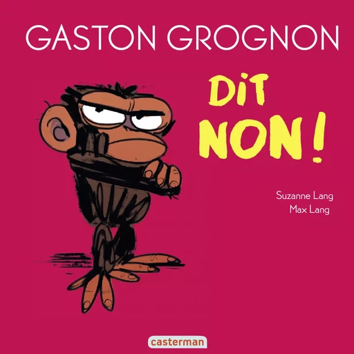 Gaston Grognon - Gaston Grognon dit non ! - Suzanne Lang - Casterman Jeunesse