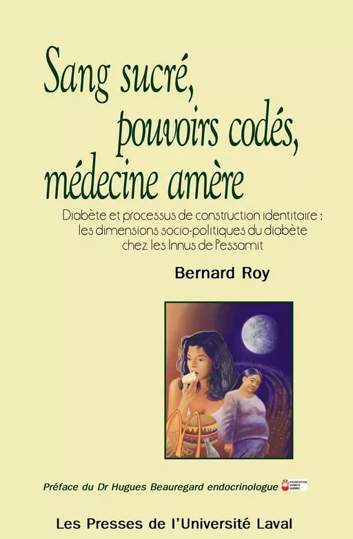 Sang sucré, pouvoirs codés, médecine amère. Diabète et processus de construction identitaire - Bernard Roy - PUL Diffusion