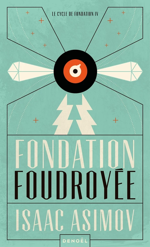 Le cycle de Fondation (Tome 4) - Fondation foudroyée - Isaac Asimov - Denoël