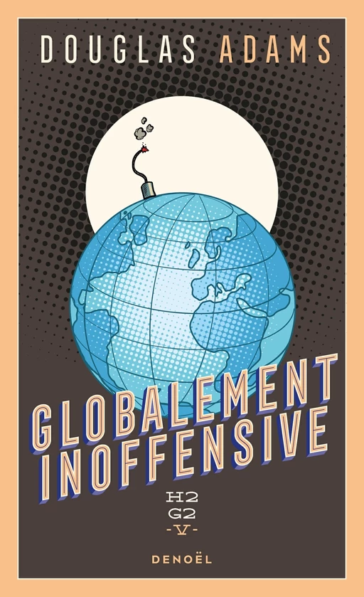 H2G2 (Tome 5) - Globalement inoffensive - Douglas Adams - Denoël