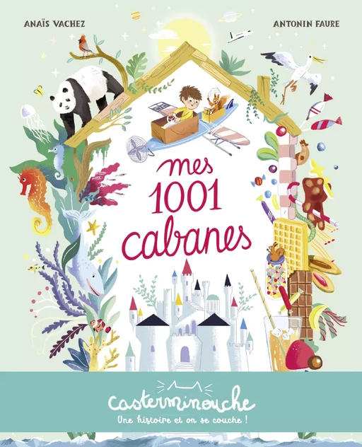 Casterminouche - Mes 1001 Cabanes - Anaïs Vachez - Casterman Jeunesse