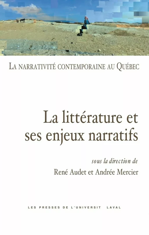 Narrativité contemporaine au Québec 01 - René Audet, Andrée Mercier - PUL Diffusion