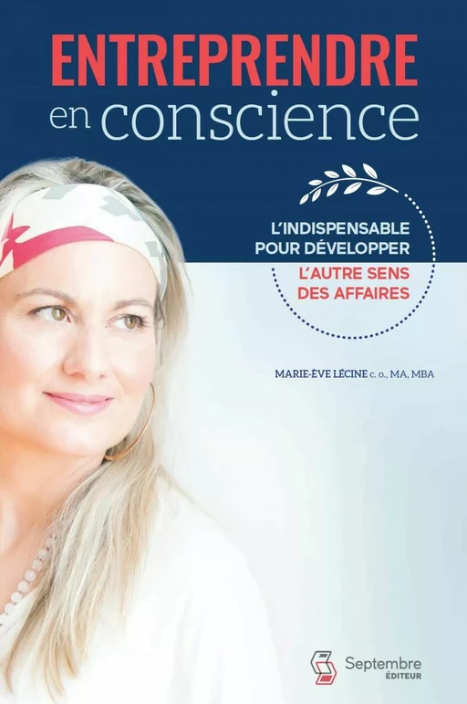 Entreprendre en conscience - Marie-Ève Lécine - Septembre éditeur