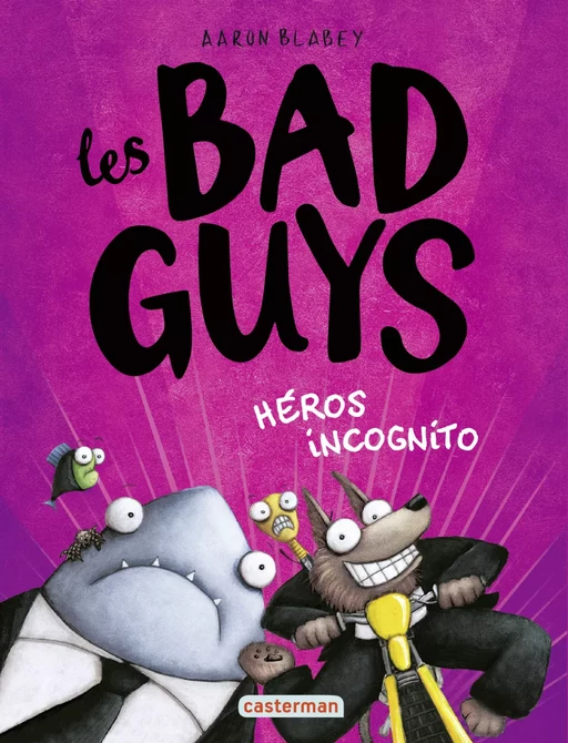 Les Bad Guys (Tome 3) - Héros incognito - Aaron Blabey - Casterman Jeunesse