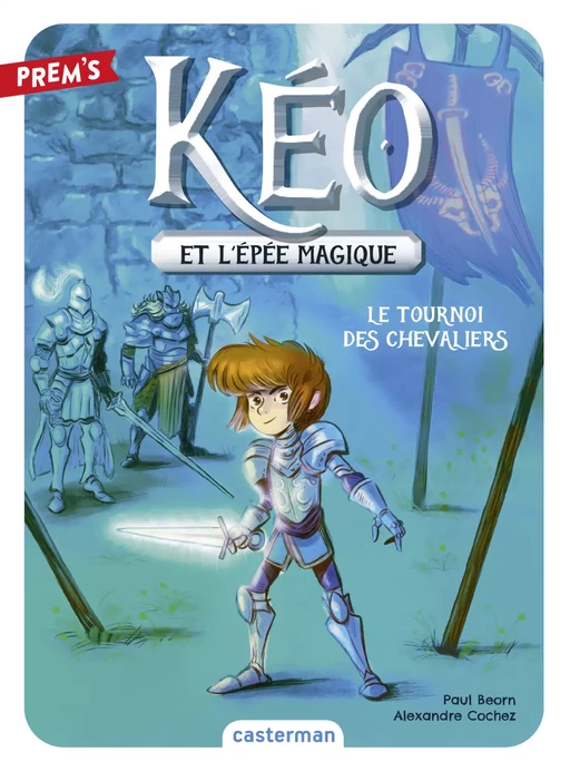 Kéo et l'épée magique (Tome 3) - Le tournoi des chevaliers - Paul Beorn - Casterman Jeunesse