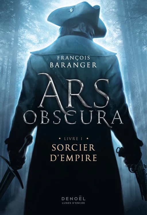 Ars Obscura (Tome 1) - Sorcier d'Empire - François Baranger - Denoël