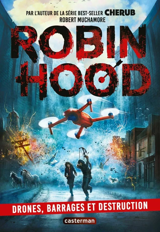 Robin Hood (Tome 4) - Drones, barrages et destruction - Robert Muchamore - Casterman Jeunesse