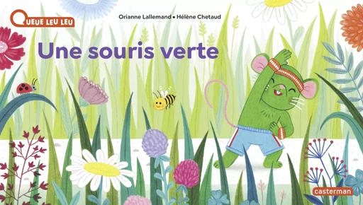 À la Queue Leu Leu - Une souris verte - Orianne Lallemand - Casterman Jeunesse