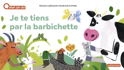 À la Queue Leu Leu - Je te tiens par la barbichette - Orianne Lallemand - Casterman Jeunesse