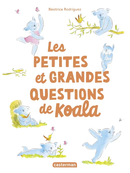 Les petites et grandes questions de Koala - Béatrice Rodriguez - Casterman Jeunesse