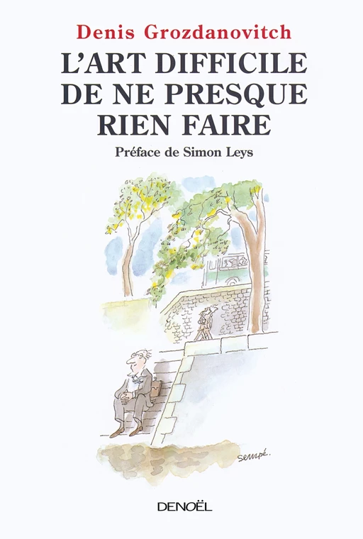 L'art difficile de ne presque rien faire - Denis Grozdanovitch - Denoël