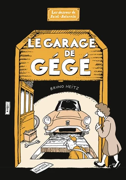 Le Garage de Gégé. Les Dessous de Saint-Saturnin