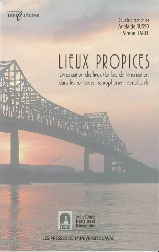 Lieux propices: l'énonciation des lieux / le lieu... - Adélaide Russo, Simon HAREL - PUL Diffusion