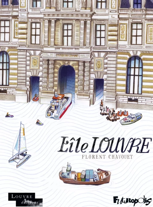 L’île Louvre - Florent Chavouet - Éditions Futuropolis