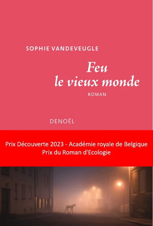 Feu le vieux monde - Sophie Vandeveugle - Denoël