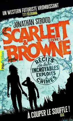 Scarlett et Browne (Livre 1) - Récits de leurs incroyables exploits et crimes