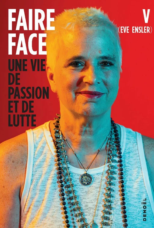 Faire face. Une vie de passion et de lutte - Eve Ensler - Denoël