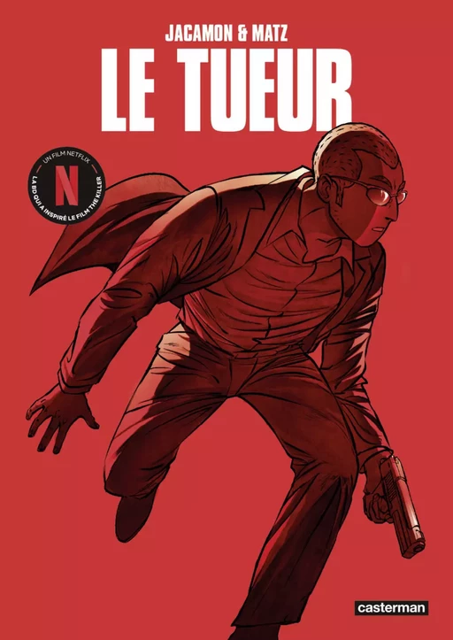 Le Tueur - L'Intégrale (Cycle 1) - la BD qui a inspiré The Killer, le film Netflix - Luc Jacamon,  Matz - Casterman