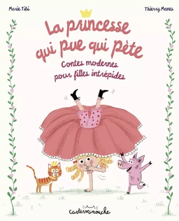 Casterminouche - La princesse qui pue qui pète Contes modernes pour filles intrépides