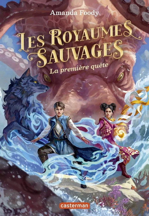 Les royaumes sauvages (Tome 2) - La première quête - Amanda Foody - Casterman Jeunesse