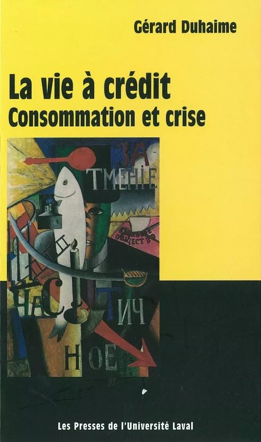 Vie à crédit : consommation et crise - Gérard Duhaime - PUL Diffusion