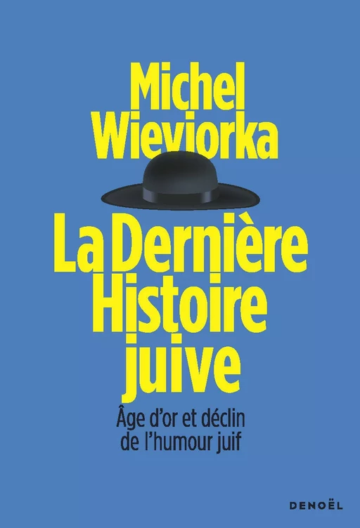 La Dernière Histoire juive - Michel Wieviorka - Denoël