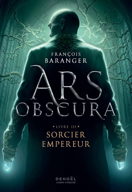 Ars Obscura (Tome 3) - Sorcier Empereur - François Baranger - Denoël