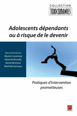 Adolescents dépendants ou à risque de le devenir : Pratiques d'intervention prometteuses