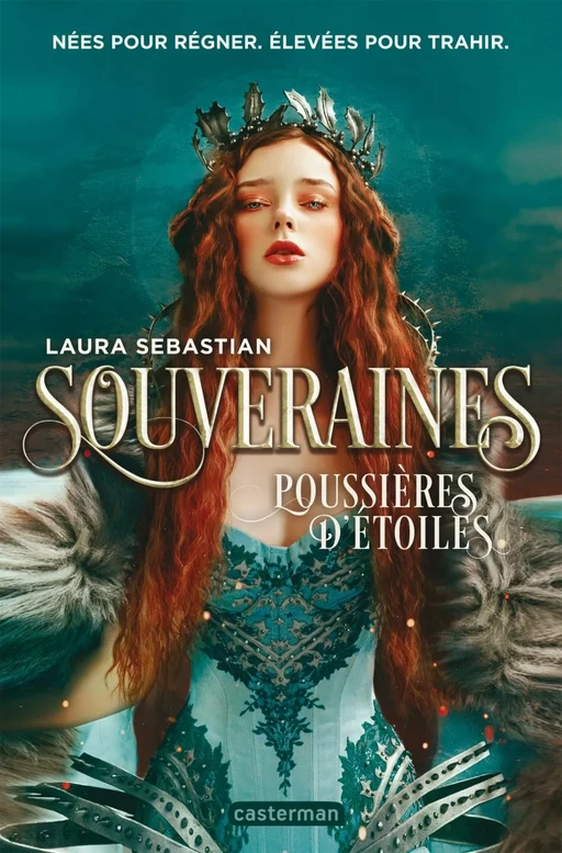 Souveraines (Tome 2) - Poussières d'étoiles - Laura Sebastian - Casterman Jeunesse