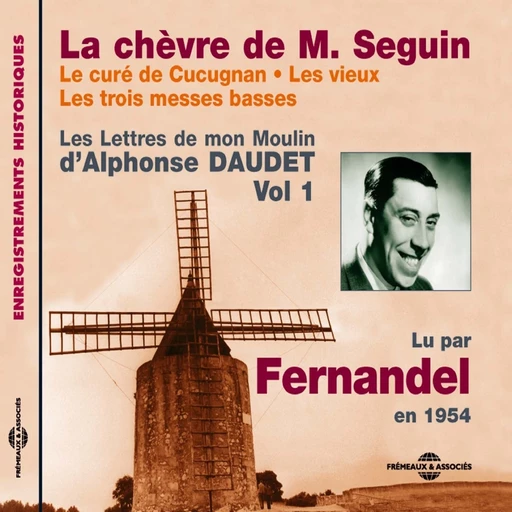 Les Lettres de mon Moulin (Volume 1) - La chèvre de Monsieur Seguin - Le curé de Cucugnan - Les vieux - Les trois messes basses - Alphonse Daudet - Frémeaux & Associés