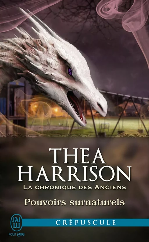 La chronique des Anciens (Tome 6.7) - Pouvoirs surnaturels - Thea Harrison - J'ai Lu