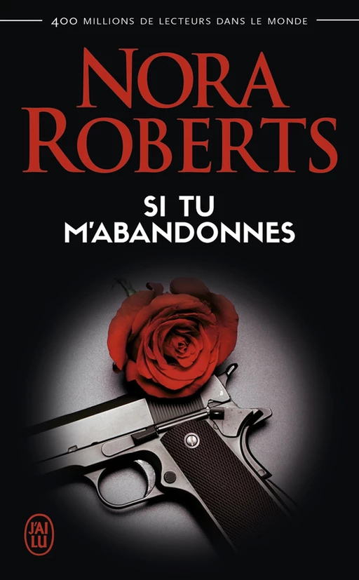 Si tu m'abandonnes - Nora Roberts - J'ai Lu