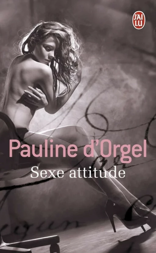 Sexe attitude - Pauline d'Orgel - J'ai Lu